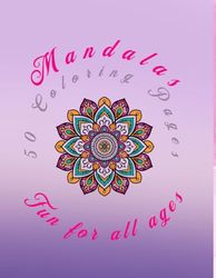 Mandalas: 50 Coloring Pages Fun for All Ages