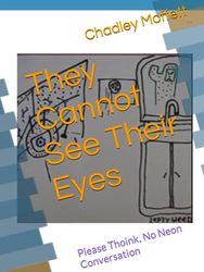 They Cannot See Their Eyes: Please Thoink, No Neon Conversation