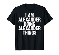 Soy Alexander haciendo cosas de Alexander, broma de cumpleaños divertida Camiseta