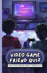 Video Game Friend Quiz: Teens' Video Game Questionnaire: 20 Questions for Friends to Fill and Enjoy