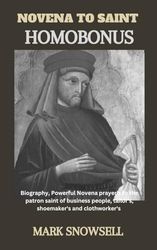 NOVENA TO SAINT HOMOBONUS: Biography, Powerful Novena prayer's to the patron saint of business people, tailor's, shoemaker's and clothworker's.