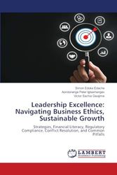 Leadership Excellence: Navigating Business Ethics, Sustainable Growth