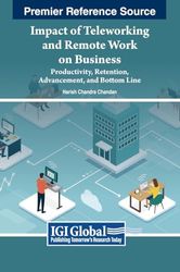 Impact of Teleworking and Remote Work on Business: Productivity, Retention, Advancement, and Bottom Line