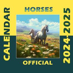 OFFICIAL Horses calendar 2024-2025: 24 Month Planner To Keep You On Track. Horses calendar 2024-2025. Perfect Gift! From JAN 2024 to Dec 2025. Bonus 12 month 2025. Kalendar Calendario Calendrier