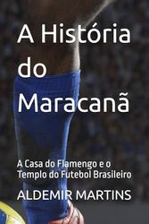 A História do Maracanã: A Casa do Flamengo e o Templo do Futebol Brasileiro