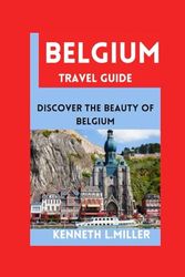 Belgium Travel Guide: Discover The Beauty Of Belgium