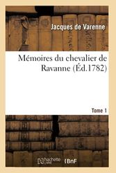 Mémoires du chevalier de Ravanne. Tome 1 (Éd.1782)