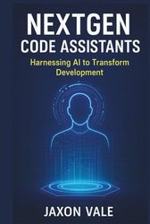 NextGen Code Assistants: Harnessing AI to Transform Development