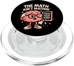The Math Ain’t Mathin Show Your Work Funny Teacher PopSockets PopGrip para MagSafe
