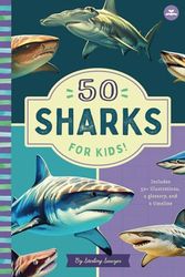 50 Sharks for Kids!: An Introduction to Sharks with Full-Color Illustrations, Glossary, Timeline, and More (Book About Sharks for Kids Ages 6-9)