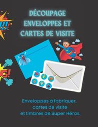 Découpage enveloppes et cartes de visite de Super Héros: Enveloppes à fabriquer, cartes de visite et timbres de Super Héros