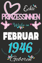 NOTIZBUCH, Echte Prinzessinnen werden im Februar 1946 Geboren: Notizbuch als lustiges Geschenk zum Geburtstag, Geschenk zum 77. für Männer und Frauen, ... Geburtstags die im Lockdown Geburtstag hatten