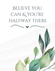 Inspirational Notebook | 8.5" x 11" | 75 Lined Pages | Believe you can & you're halfway there