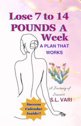 Lose 7 to 14 Pounds A Week!!: You Don't Have to Be a Slave To Food