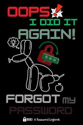 Oops I Did It Again, Forgot My Password: Because Forgetting Passwords Is Practically a Lifestyle Now