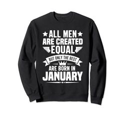 All Men Are Created Equal But The Best Are Born In January Sudadera