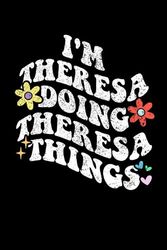 Retro Groovy Im THERESA Doing THERESA Things Funny: Retro Groovy Journal For Women : 6"x9" 120 blank lined pages To Write Notes, Challenges, To-do List,.... And Mood