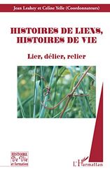 Histoires de liens, histoires de vie: Lier, délier, relier