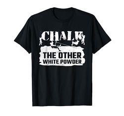 Chalk The Other White Powder, Rock Climbing T-Shirt