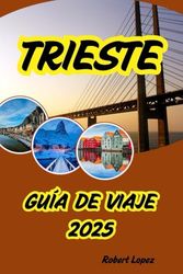 TRIESTE GUÍA DE VIAJE 2025