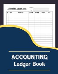 Accounting Ledger Book: Simple Ledger for Bookkeeping and Small Business , Income and Expense Tracker Log Book for Personal Use (Accounting Journal Notebook)