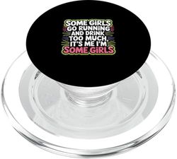 Some Girls Run And Drink Too Much That's Me |-- PopSockets PopGrip para MagSafe