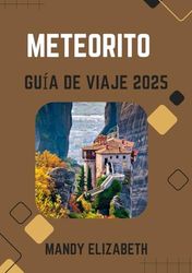 METEORITO GUÍA DE VIAJE 2025 ( color estándar ): Explorando los majestuosos monasterios y los paisajes eternos de Grecia