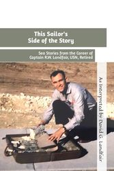 This Sailor's Side of the Story: Sea Stories from the Career of Captain R.W. Landfair