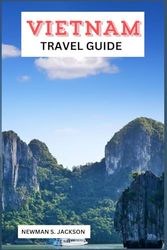 Vietnam Travel Guide: A True Guide book for TravelersTravelers Travelers, Adventures and Visitors