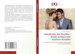Symphonie des Dualités : Guide pratique des relations durables: Anticiper sur 30 situations conflictuelles entre l'homme et la femme