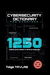 Cybersecurity Dictionary for Everyone: 1250 Terms Explained in Simple English