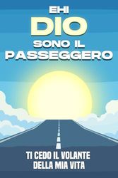 Ehi Dio, sono il passeggero: Ti cedo il volante della mia vita