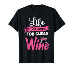 La vida es demasiado corta para el vino barato - Funny Wine Lover Camiseta