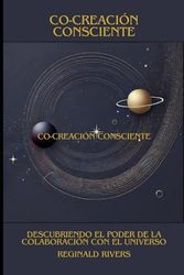 Co-Creación Consciente: Descubriendo el Poder de la Colaboración con el Universo