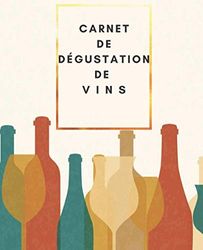 Carnet de Dégustation de Vins: Un livre pour les amoureux du vin de +de 100 fiches de dégustation de vin à remplir.