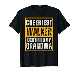 Cheekiest Walker Certified by Grandma Family Funny Camiseta