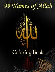 99 Names Of Allah Coloring Book: Great Gifts For Anyone Being Fan Names Of Allah To Unwind And Enjoy Coloring Book With +40 High Quality and ... For Names Of Allah Fans