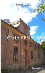 DE MA FENETRE