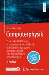 Computerphysik: Praktische Einführung in computergestützte Physik mit C und Python sowie Numerik anhand von physikalischen Anwendungen