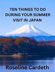 TEN THINGS TO DO DURING YOUR SUMMER VISIT IN JAPAN