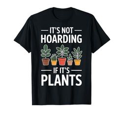 Hoarding Plants Funny Plant T-Shirt