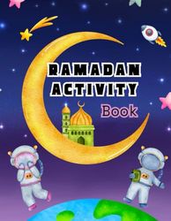 Ramadan Activity Book For Kids | Learning About Ramadan Through Fun |: Colouring| Dot to Dot | Mazes | Ramadan Duas