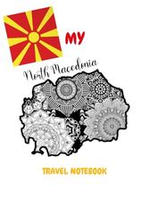 MY NORTH MACEDONIA TRAVEL NOTEBOOK: Ideal to archive your travel memories