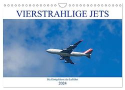 Vierstrahlige Jets (Wandkalender 2024 DIN A4 quer), CALVENDO Monatskalender: Jets mit vier Treibwerken zählen zu den schönsten Flugzeugen