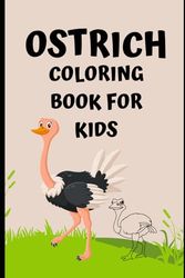 Outstanding Ostriches: Coloring Book for Kids: Discover the Fun and Fascinating World of Ostriches with Creative Coloring Pages