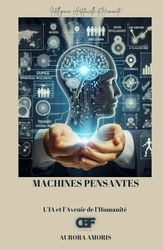 Machines Pensantes: L’IA et l’Avenir de l’Humanité
