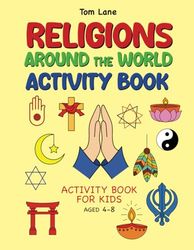 RELIGIONS AROUND THE WORLD ACTIVITY BOOK: ACTIVITY BOOK FOR KIDS AGED 4 - 8