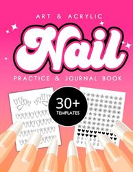 Nail Art Practice Book: Nail Art Practice with Different Nail Shape Templates, Blank Template Workbook to Draw Nail Design Ideas for Acrylic and Gel ... acrylic ratio practice, Acrylic Application