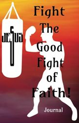 Fight the Good Fight of Faith!: 1 Timothy 6:12