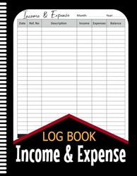 Income and Expense Log Book: Simple Daily Bookkeeping Record Book For Small Business and Personal Finance | Cash In Out Tracking Ledger logbook.